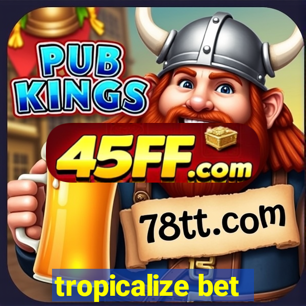 tropicalize bet